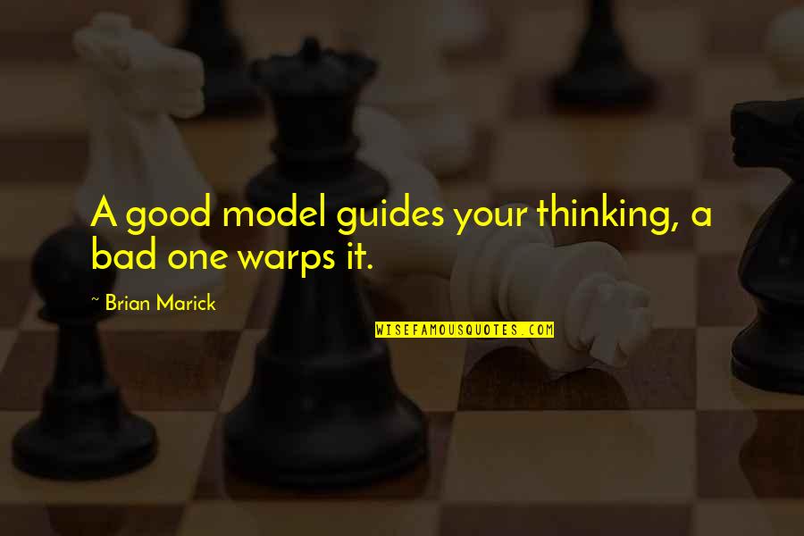 Marbete Renovacion Quotes By Brian Marick: A good model guides your thinking, a bad Marbete Renovacion Quotes By Brian Marick: A good model guides your thinking, a bad