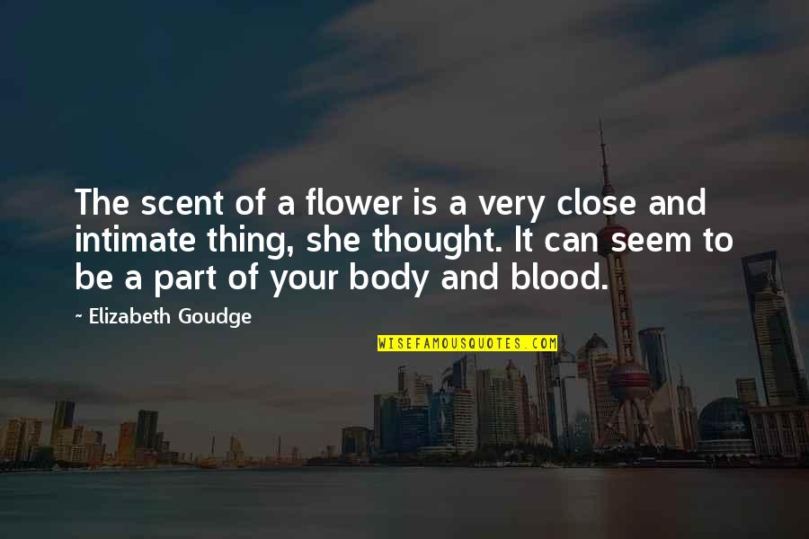 Marble Granite Quotes By Elizabeth Goudge: The scent of a flower is a very