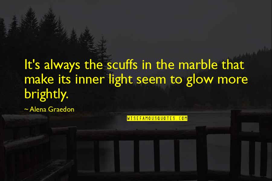 Marble Quotes By Alena Graedon: It's always the scuffs in the marble that