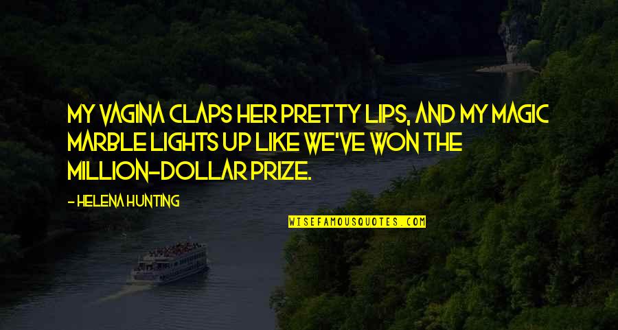 Marble Quotes By Helena Hunting: My vagina claps her pretty lips, and my