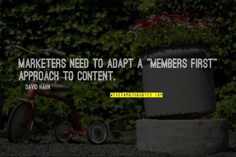 Marc Brackett Quotes By David Hahn: Marketers need to adapt a "members first" approach