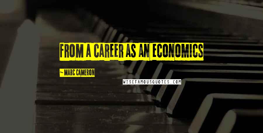 Marc Cameron quotes: from a career as an economics