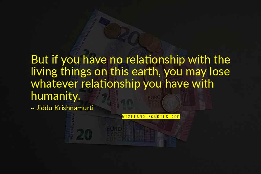 Marc Jacobs Inspirational Quotes By Jiddu Krishnamurti: But if you have no relationship with the Marc Jacobs Inspirational Quotes By Jiddu Krishnamurti: But if you have no relationship with the