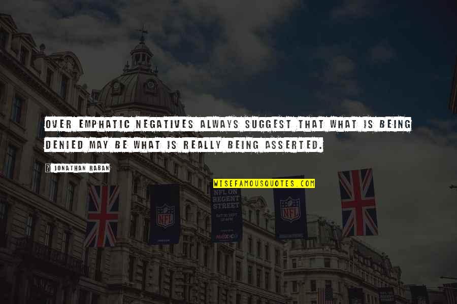Marc Jacobs Inspirational Quotes By Jonathan Raban: Over emphatic negatives always suggest that what is Marc Jacobs Inspirational Quotes By Jonathan Raban: Over emphatic negatives always suggest that what is