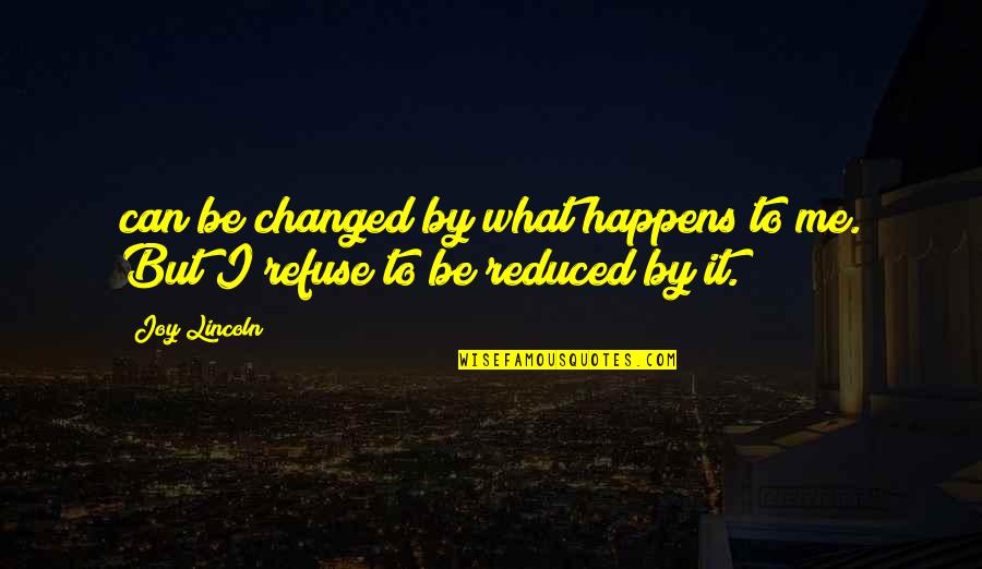 Marc Jacobs Inspirational Quotes By Joy Lincoln: can be changed by what happens to me.