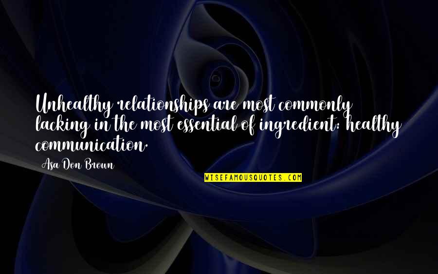 Marc Jacobs Quote Quotes By Asa Don Brown: Unhealthy relationships are most commonly lacking in the Marc Jacobs Quote Quotes By Asa Don Brown: Unhealthy relationships are most commonly lacking in the