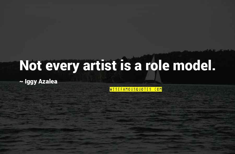 Marc Lalonde Quotes By Iggy Azalea: Not every artist is a role model. Marc Lalonde Quotes By Iggy Azalea: Not every artist is a role model.