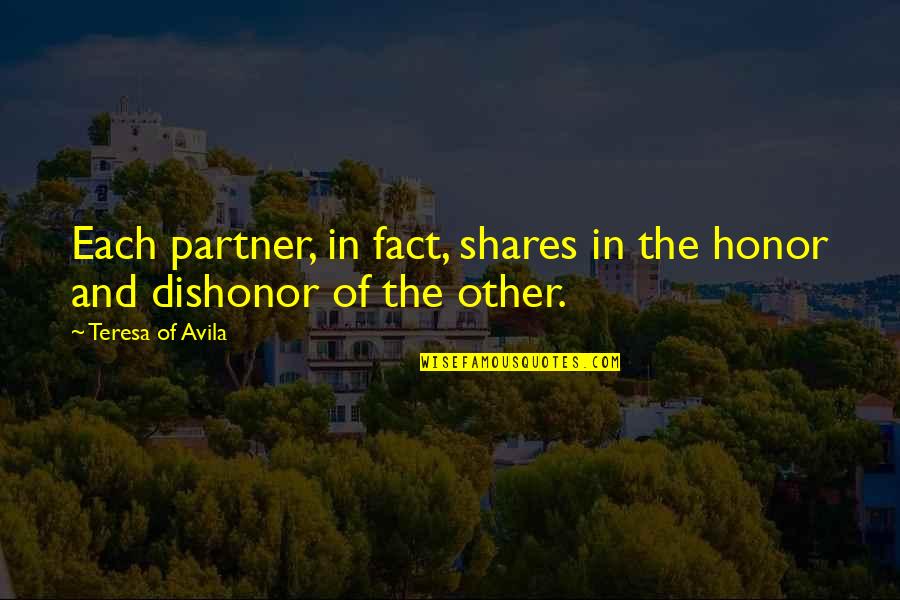 Marc Levy Book Quotes By Teresa Of Avila: Each partner, in fact, shares in the honor Marc Levy Book Quotes By Teresa Of Avila: Each partner, in fact, shares in the honor