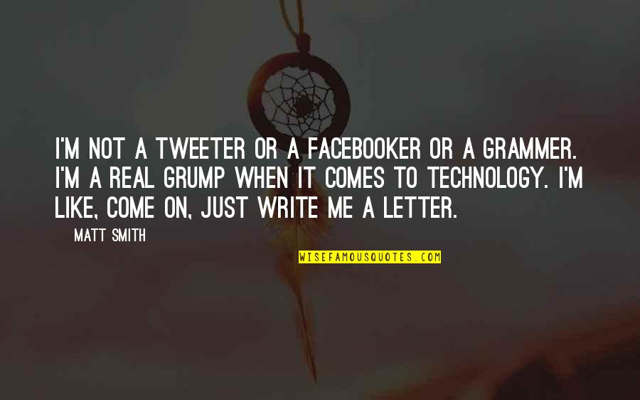 Marc Levy Ou Es Tu Quotes By Matt Smith: I'm not a tweeter or a Facebooker or Marc Levy Ou Es Tu Quotes By Matt Smith: I'm not a tweeter or a Facebooker or