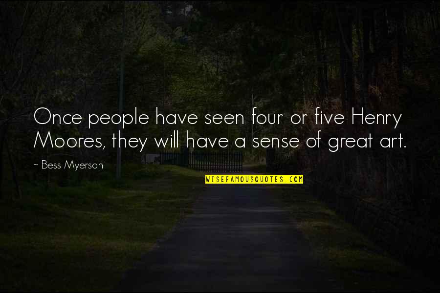 Marc Macyoung Quotes By Bess Myerson: Once people have seen four or five Henry