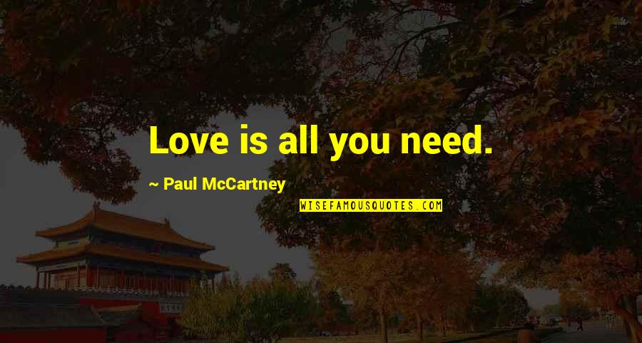 Marc Mero Quotes By Paul McCartney: Love is all you need. Marc Mero Quotes By Paul McCartney: Love is all you need.