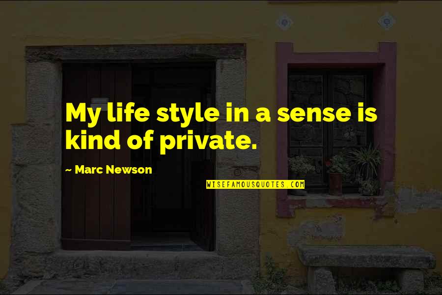 Marc Newson Quotes By Marc Newson: My life style in a sense is kind Marc Newson Quotes By Marc Newson: My life style in a sense is kind