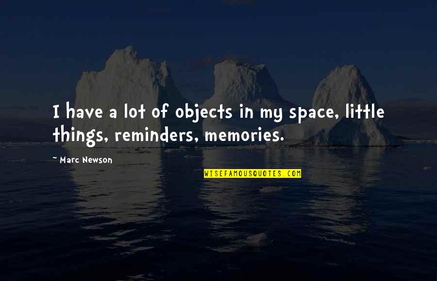Marc Newson Quotes By Marc Newson: I have a lot of objects in my