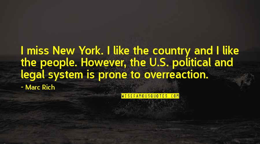 Marc Rich Quotes By Marc Rich: I miss New York. I like the country