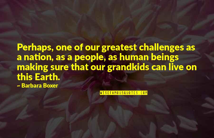Marc St James Ugly Betty Quotes By Barbara Boxer: Perhaps, one of our greatest challenges as a Marc St James Ugly Betty Quotes By Barbara Boxer: Perhaps, one of our greatest challenges as a