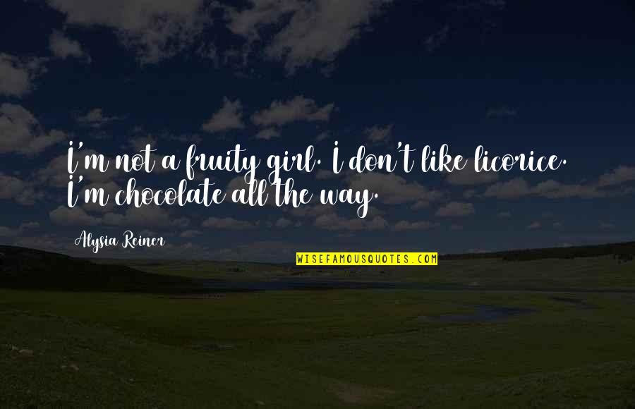 Marcada Map Quotes By Alysia Reiner: I'm not a fruity girl. I don't like