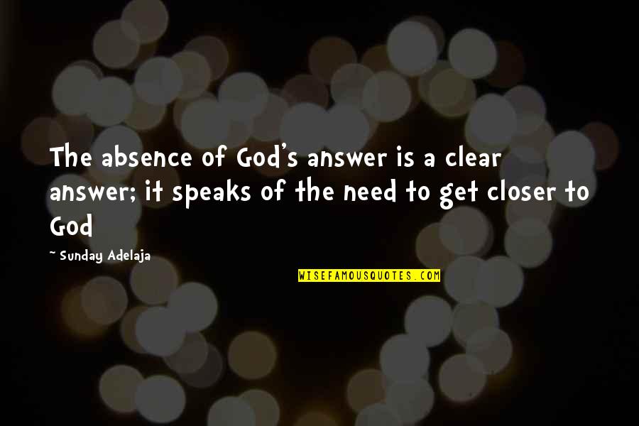 Marcada Map Quotes By Sunday Adelaja: The absence of God's answer is a clear