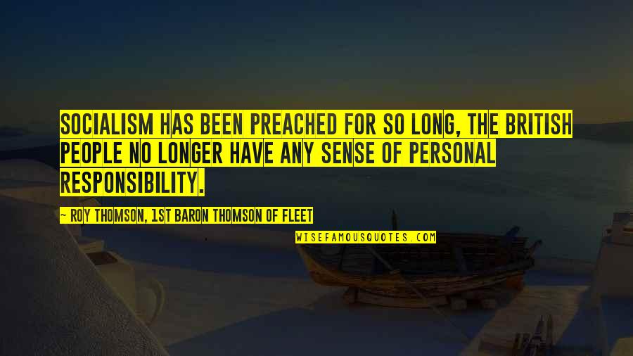 Marcados En Quotes By Roy Thomson, 1st Baron Thomson Of Fleet: Socialism has been preached for so long, the Marcados En Quotes By Roy Thomson, 1st Baron Thomson Of Fleet: Socialism has been preached for so long, the