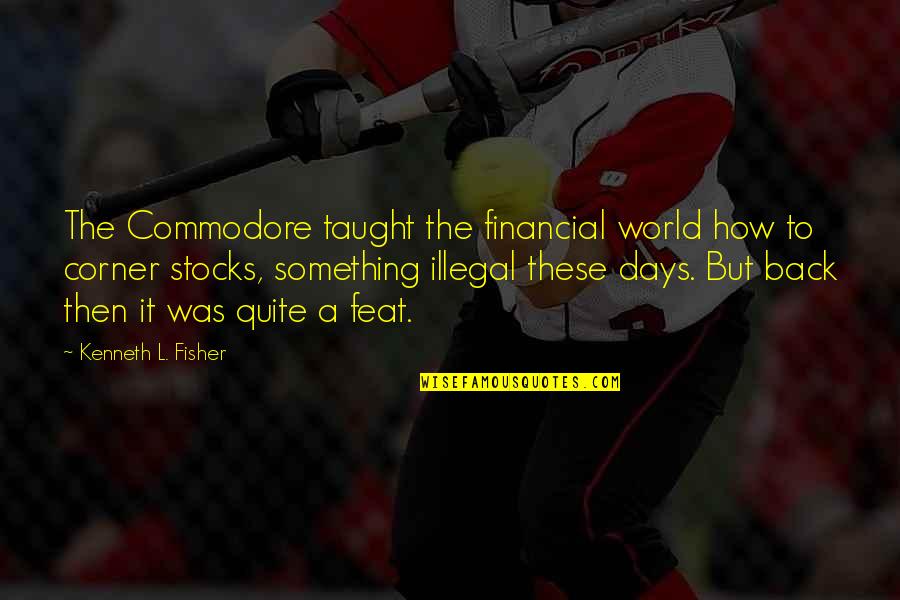 Marcano En Quotes By Kenneth L. Fisher: The Commodore taught the financial world how to Marcano En Quotes By Kenneth L. Fisher: The Commodore taught the financial world how to