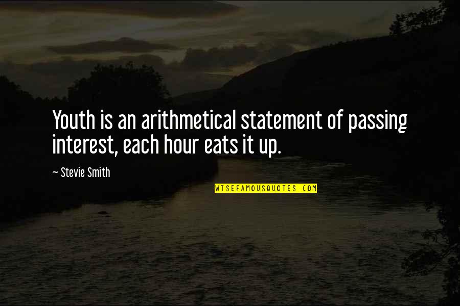 Marcantel Dupre Quotes By Stevie Smith: Youth is an arithmetical statement of passing interest,
