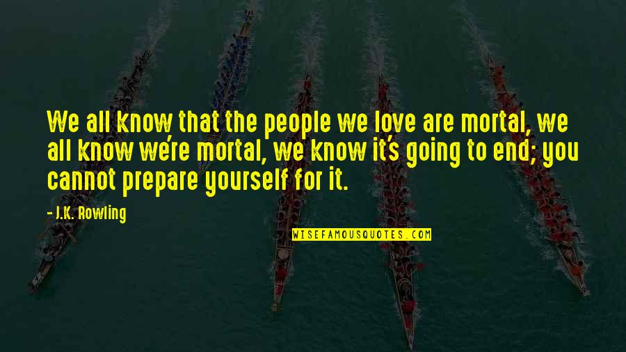 Marcatexto Quotes By J.K. Rowling: We all know that the people we love Marcatexto Quotes By J.K. Rowling: We all know that the people we love