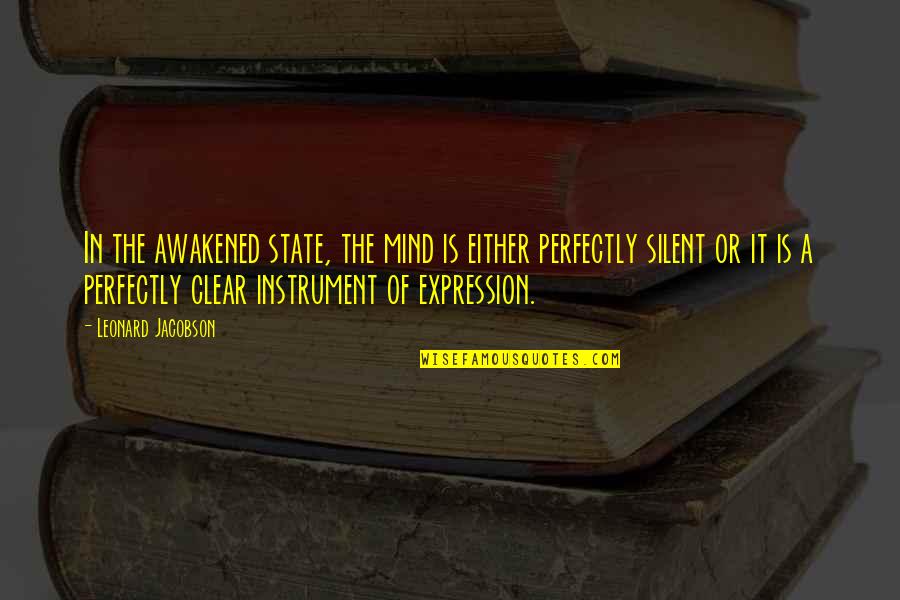 Marcatexto Quotes By Leonard Jacobson: In the awakened state, the mind is either Marcatexto Quotes By Leonard Jacobson: In the awakened state, the mind is either
