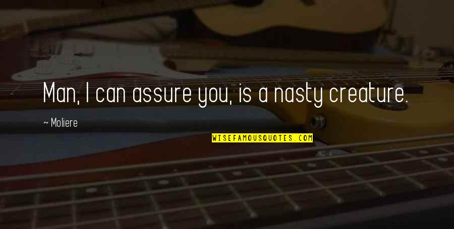 Marcava Corp Quotes By Moliere: Man, I can assure you, is a nasty