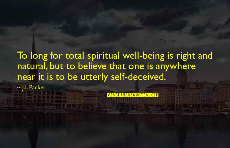 Marceau Camille Quotes By J.I. Packer: To long for total spiritual well-being is right Marceau Camille Quotes By J.I. Packer: To long for total spiritual well-being is right