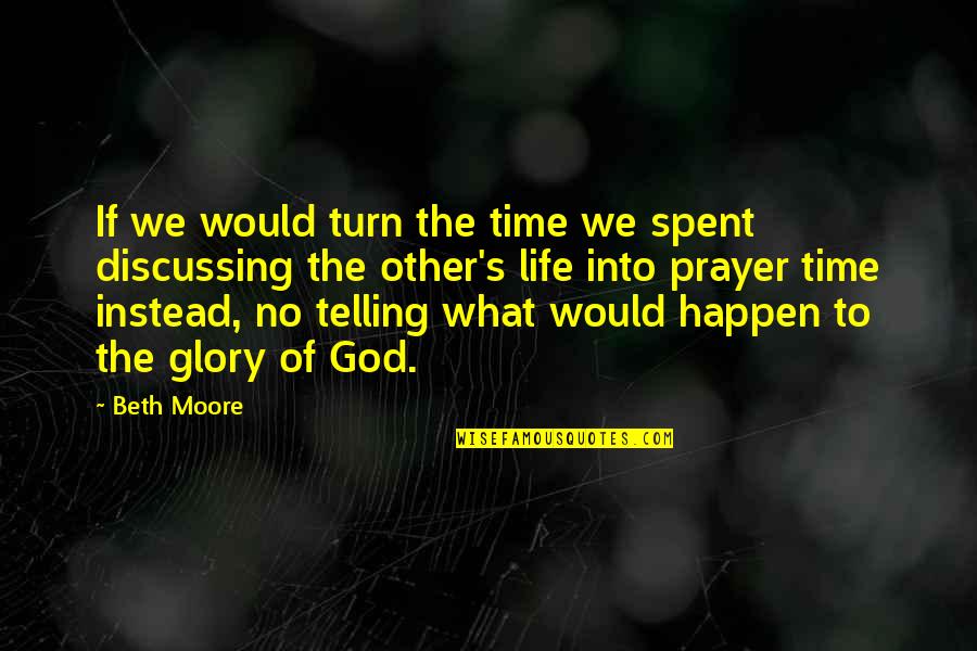 Marcee Tidwell Quotes By Beth Moore: If we would turn the time we spent