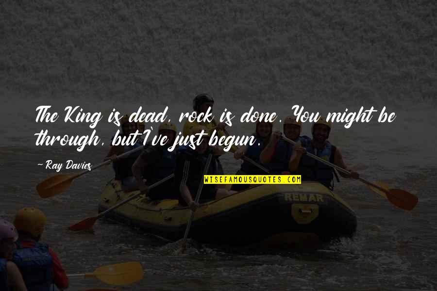Marcel Duchamp Readymades Quotes By Ray Davies: The King is dead, rock is done. You