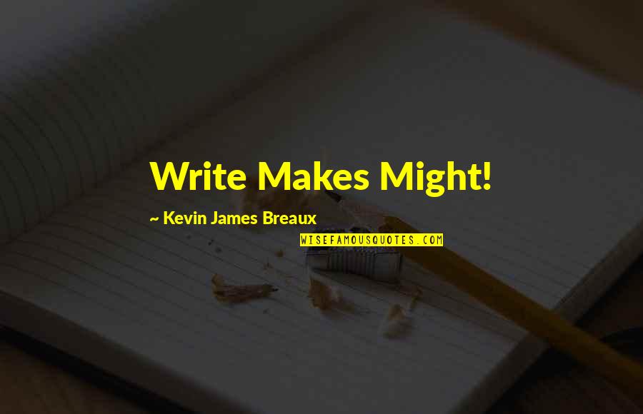 Marcel Khalife Quotes By Kevin James Breaux: Write Makes Might!