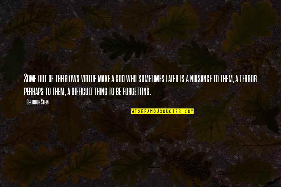 Marcel Loyer Fondation Quotes By Gertrude Stein: Some out of their own virtue make a Marcel Loyer Fondation Quotes By Gertrude Stein: Some out of their own virtue make a