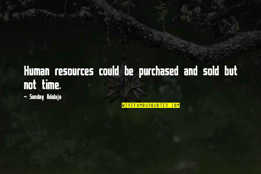 Marcel Marceau Brainy Quotes By Sunday Adelaja: Human resources could be purchased and sold but Marcel Marceau Brainy Quotes By Sunday Adelaja: Human resources could be purchased and sold but
