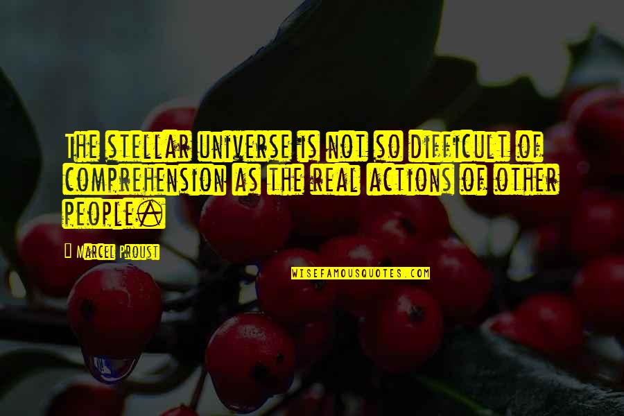 Marcel Proust Quotes By Marcel Proust: The stellar universe is not so difficult of