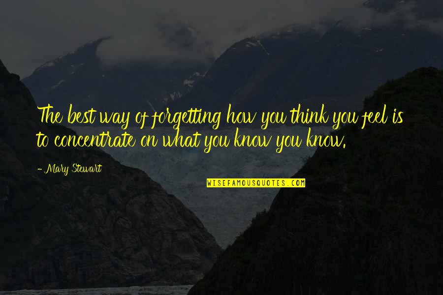 Marcel Schlumberger Quotes By Mary Stewart: The best way of forgetting how you think Marcel Schlumberger Quotes By Mary Stewart: The best way of forgetting how you think