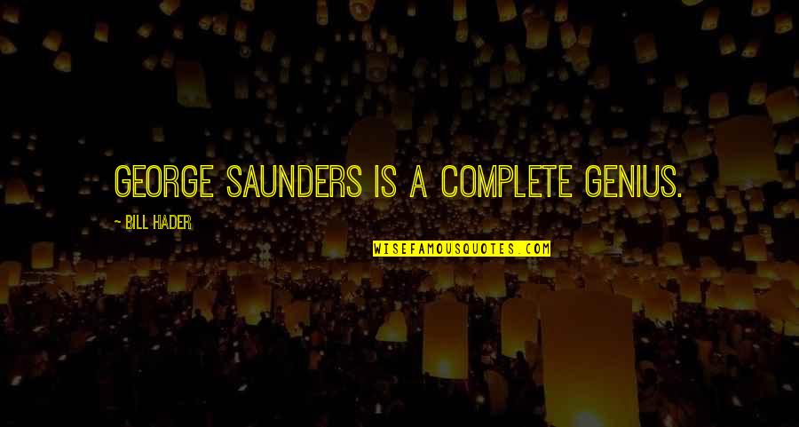 Marcel The Snail Quotes By Bill Hader: George Saunders is a complete genius. Marcel The Snail Quotes By Bill Hader: George Saunders is a complete genius.