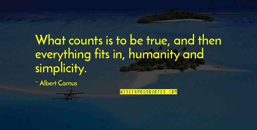 Marcela Gandara Quotes By Albert Camus: What counts is to be true, and then