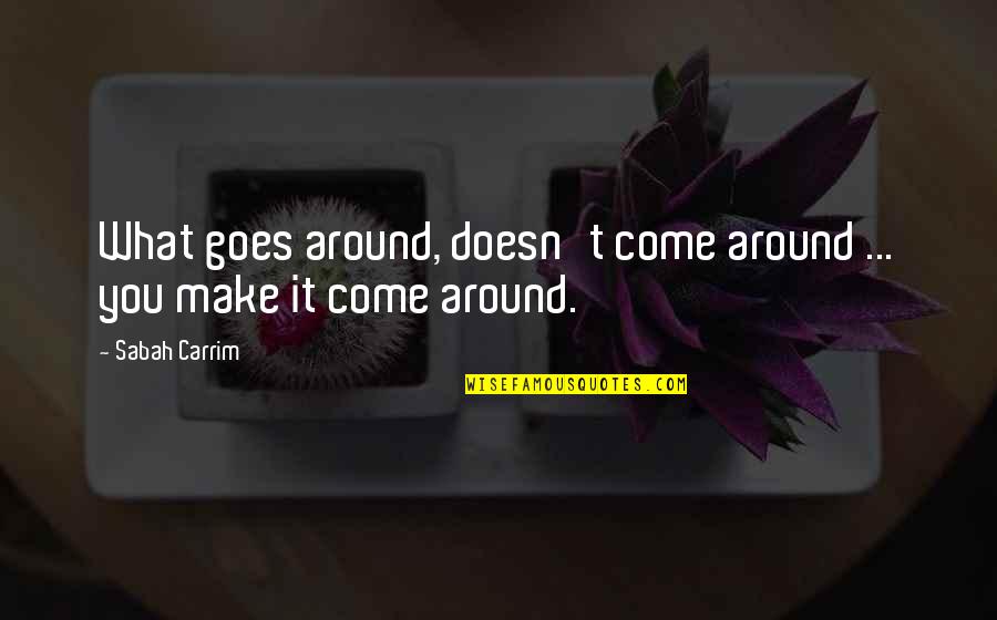 Marcelene Cox Quotes By Sabah Carrim: What goes around, doesn't come around ... you