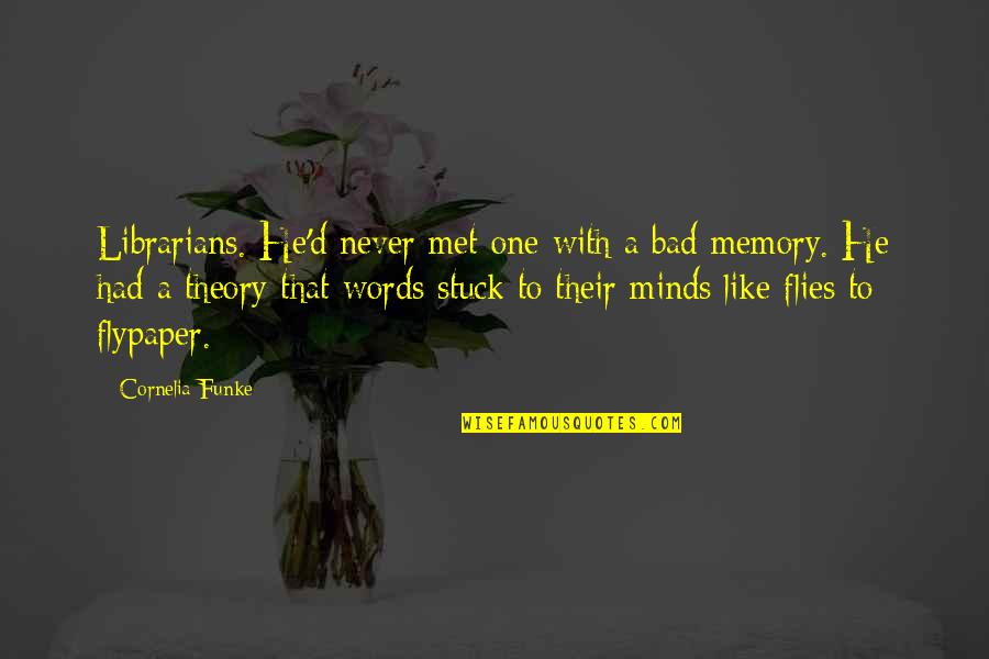 Marcelinas Quotes By Cornelia Funke: Librarians. He'd never met one with a bad Marcelinas Quotes By Cornelia Funke: Librarians. He'd never met one with a bad