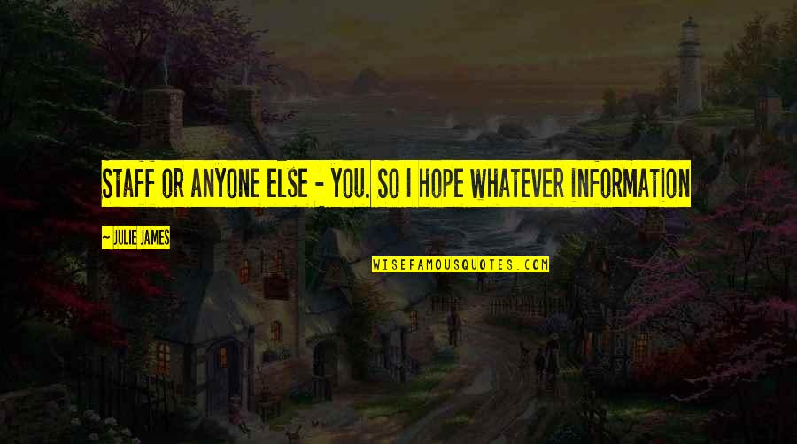 Marceline And Pb Quotes By Julie James: Staff or anyone else - you. So I