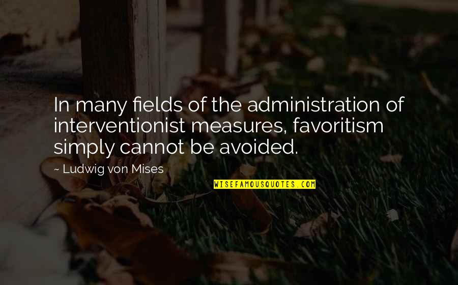 Marcella Quotes By Ludwig Von Mises: In many fields of the administration of interventionist