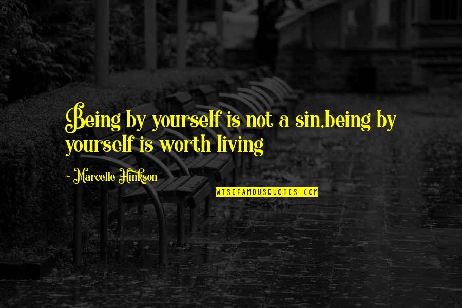 Marcelle's Quotes By Marcelle Hinkson: Being by yourself is not a sin,being by