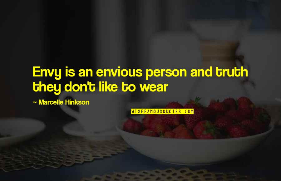 Marcelle's Quotes By Marcelle Hinkson: Envy is an envious person and truth they