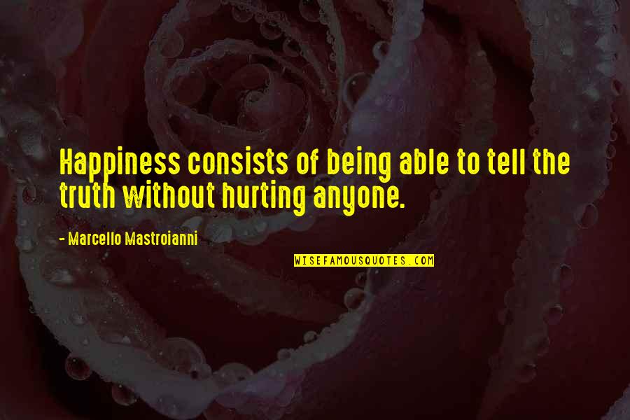 Marcello's Quotes By Marcello Mastroianni: Happiness consists of being able to tell the