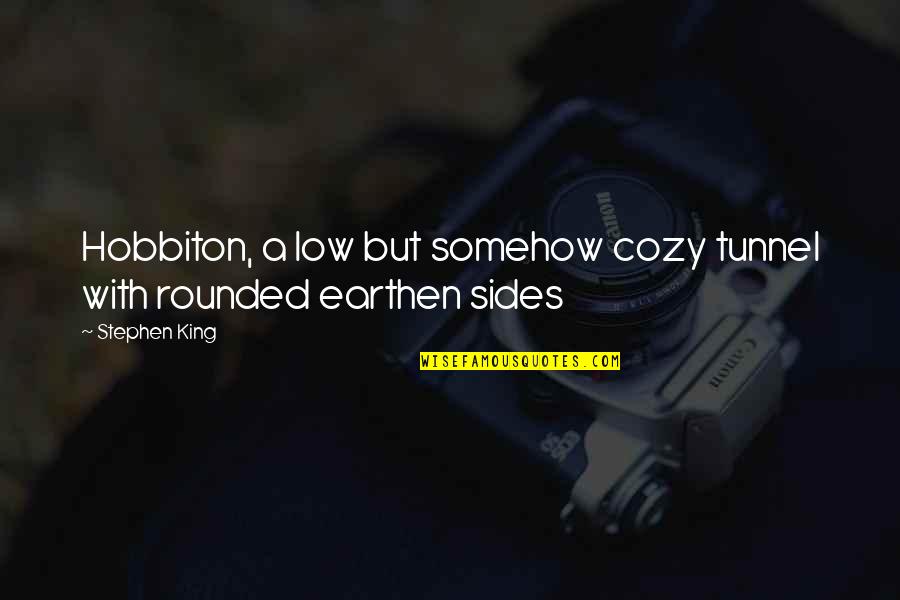 Marcellos Suffern Quotes By Stephen King: Hobbiton, a low but somehow cozy tunnel with