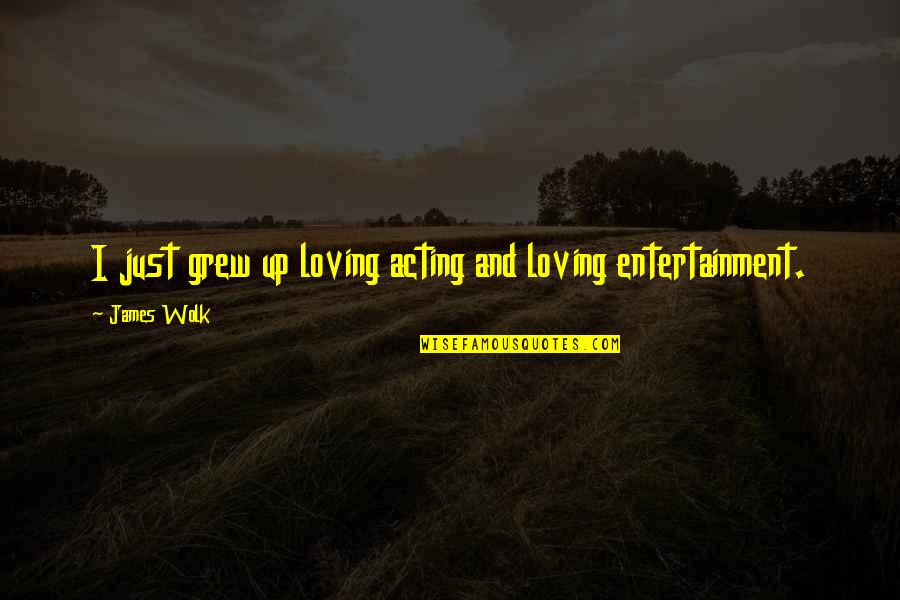 Marcelo Santos Iii Broken Hearted Quotes By James Wolk: I just grew up loving acting and loving