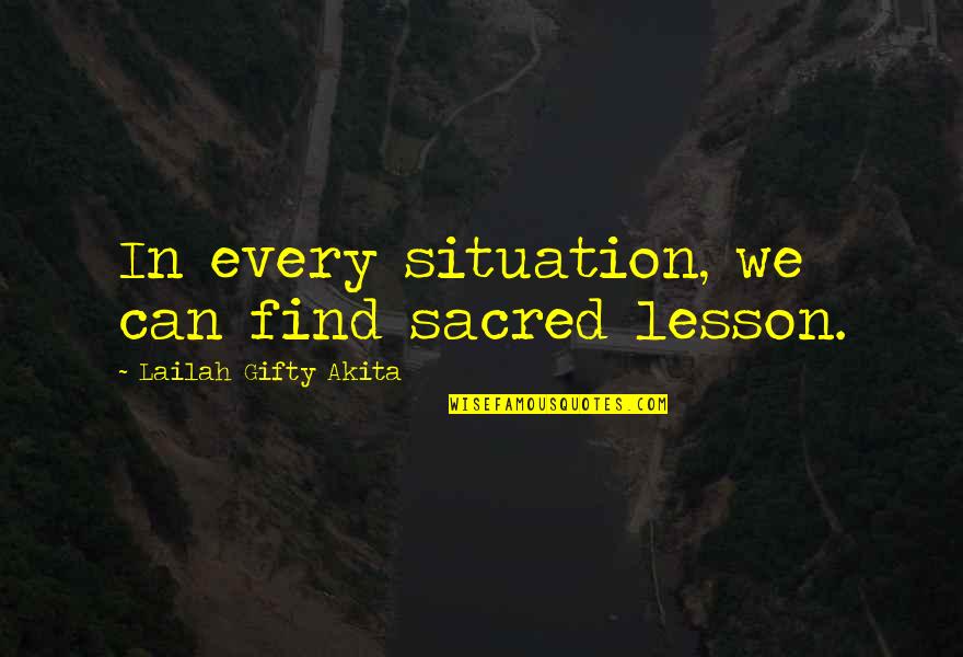 Marcelo Vieira Quotes By Lailah Gifty Akita: In every situation, we can find sacred lesson.