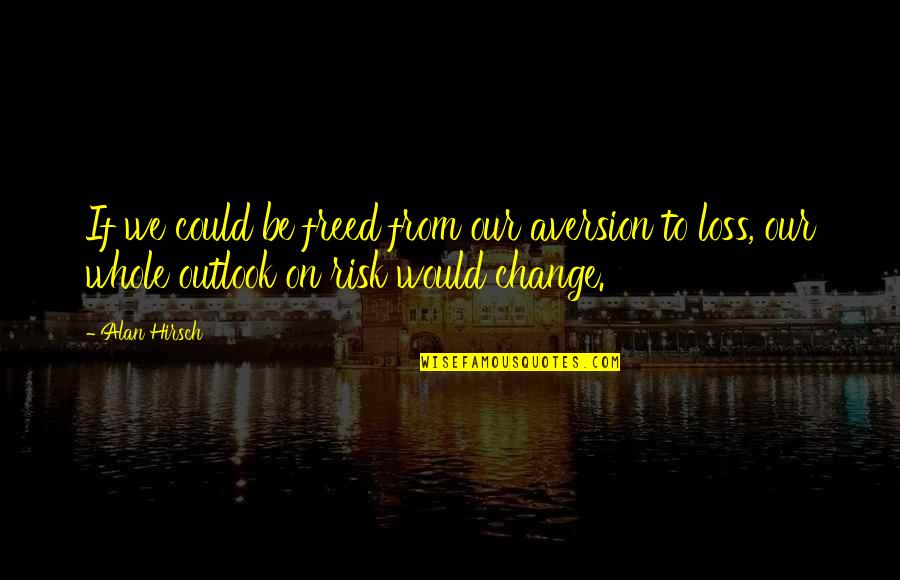 Marcescens Pronunciation Quotes By Alan Hirsch: If we could be freed from our aversion Marcescens Pronunciation Quotes By Alan Hirsch: If we could be freed from our aversion