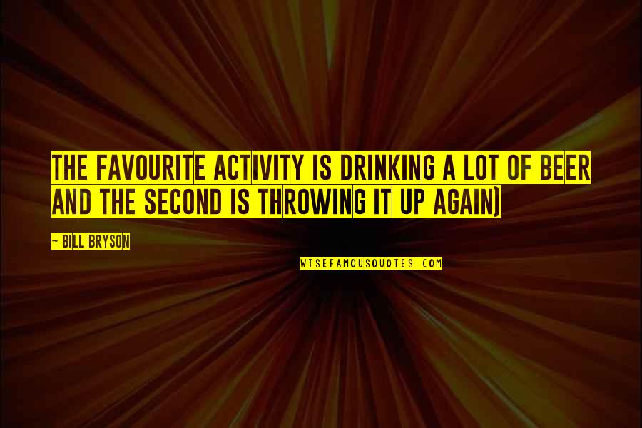 Marcetic Andreja Poslovni Savjetnik Quotes By Bill Bryson: The favourite activity is drinking a lot of Marcetic Andreja Poslovni Savjetnik Quotes By Bill Bryson: The favourite activity is drinking a lot of