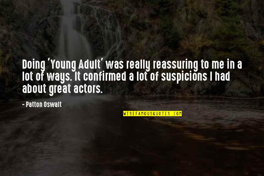 March 4 2004 Quotes By Patton Oswalt: Doing 'Young Adult' was really reassuring to me March 4 2004 Quotes By Patton Oswalt: Doing 'Young Adult' was really reassuring to me